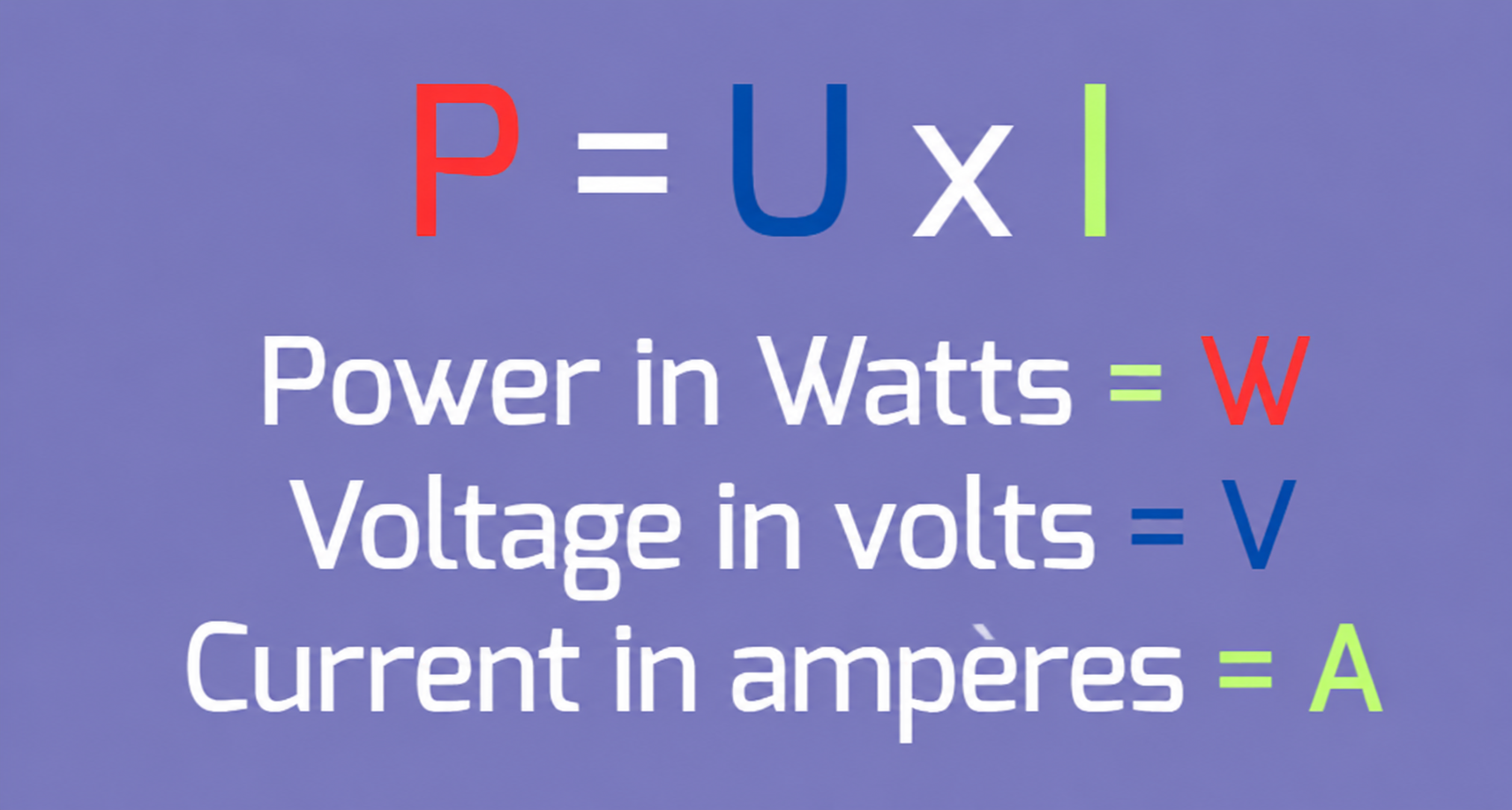P = U x I — Puissance, Tension, Intensité P = U x I — Puissance, Tension, Intensité